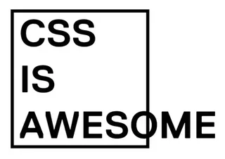 The text 'CSS is awesome' in a box, with the word 'awesome' overflowing. Woops.